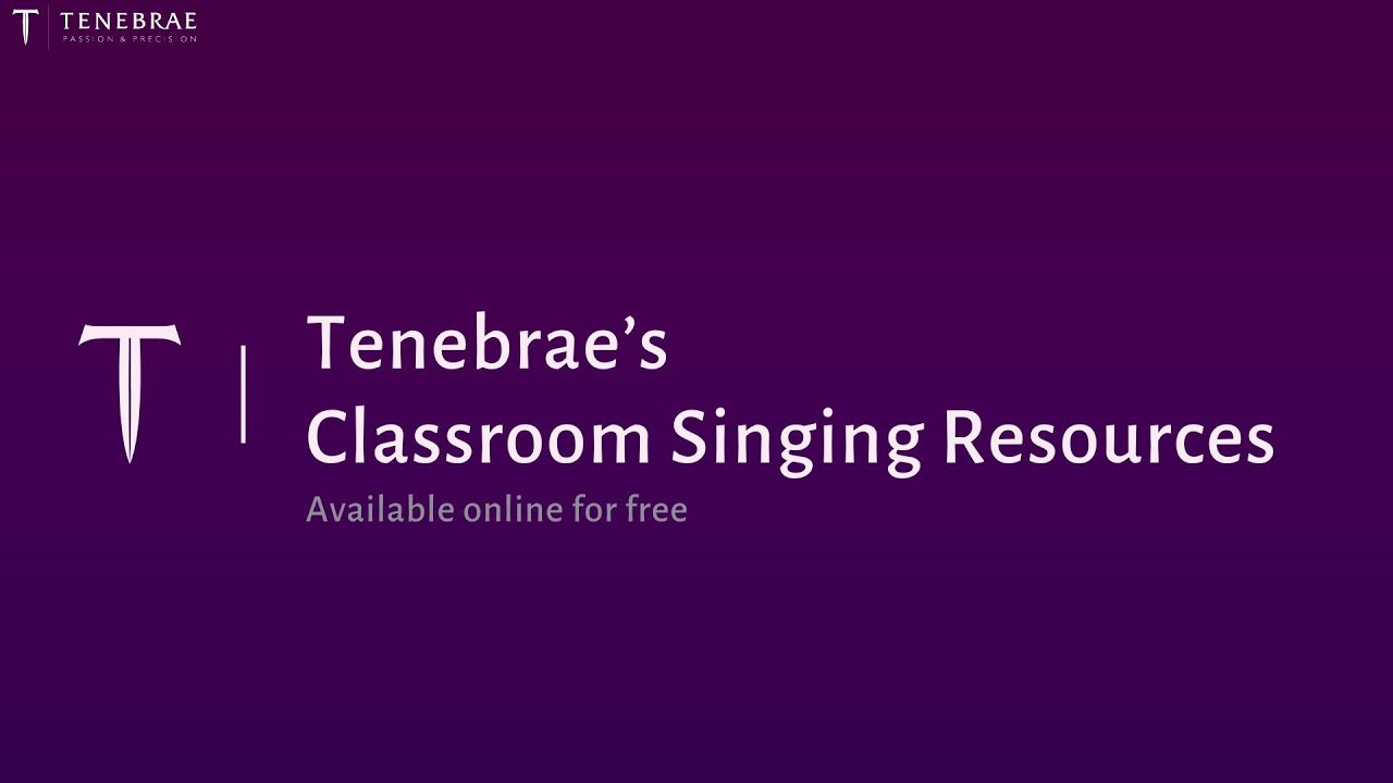 Tenebrae's Classroom Singing Resources 